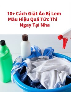 10+ Cách Giặt Áo Bị Lem Màu Hiệu Quả Tức Thì Ngay Tại Nhà