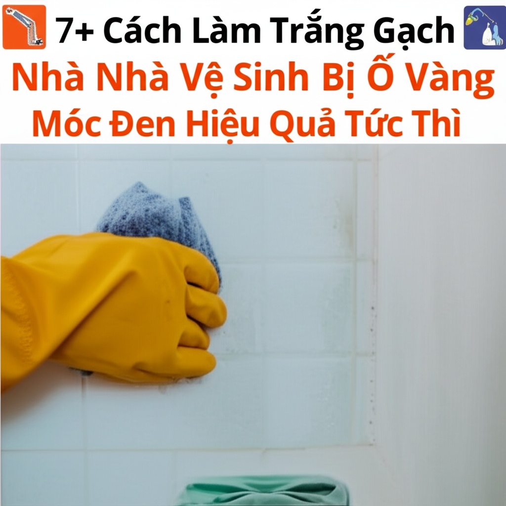 Hình minh họa cho bài viết: 7+ Cách Làm Trắng Gạch Nhà Vệ Sinh Bị Ố Vàng, Mốc Đen Hiệu Quả Tức Thì