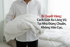 Bí Quyết Vàng: Cách Giặt Áo Lông Vũ Tại Nhà Đúng Chuẩn, Không Vón Cục