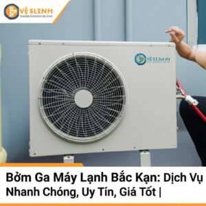 Bơm Ga Máy Lạnh Bắc Kạn: Dịch Vụ Nhanh Chóng, Uy Tín, Giá Tốt | Vệ Sinh Bảo Linh