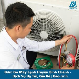 Bơm Ga Máy Lạnh Huyện Bình Chánh – Dịch Vụ Uy Tín, Giá Rẻ | Bảo Linh