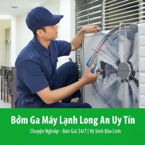 Bơm Ga Máy Lạnh Long An Uy Tín, Chuyên Nghiệp – Báo Giá 24/7 | Vệ Sinh Bảo Linh