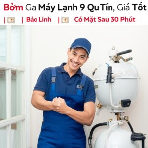 Bơm Ga Máy Lạnh Quận 9 Uy Tín, Giá Tốt | Bảo Linh – Có Mặt Sau 30 Phút