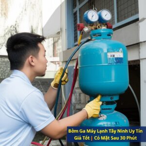 Bơm Ga Máy Lạnh Tây Ninh Uy Tín, Giá Tốt | Có Mặt Sau 30 Phút
