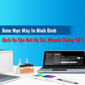 Bơm Mực Máy In Ninh Bình: Dịch Vụ Tận Nơi Uy Tín, Nhanh Chóng Số 1