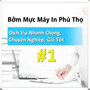 Bơm Mực Máy In Phú Thọ: Dịch Vụ Nhanh Chóng, Chuyên Nghiệp, Giá Tốt #1