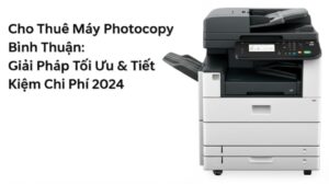Cho Thuê Máy Photocopy Bình Thuận: Giải Pháp Tối Ưu & Tiết Kiệm Chi Phí 2024