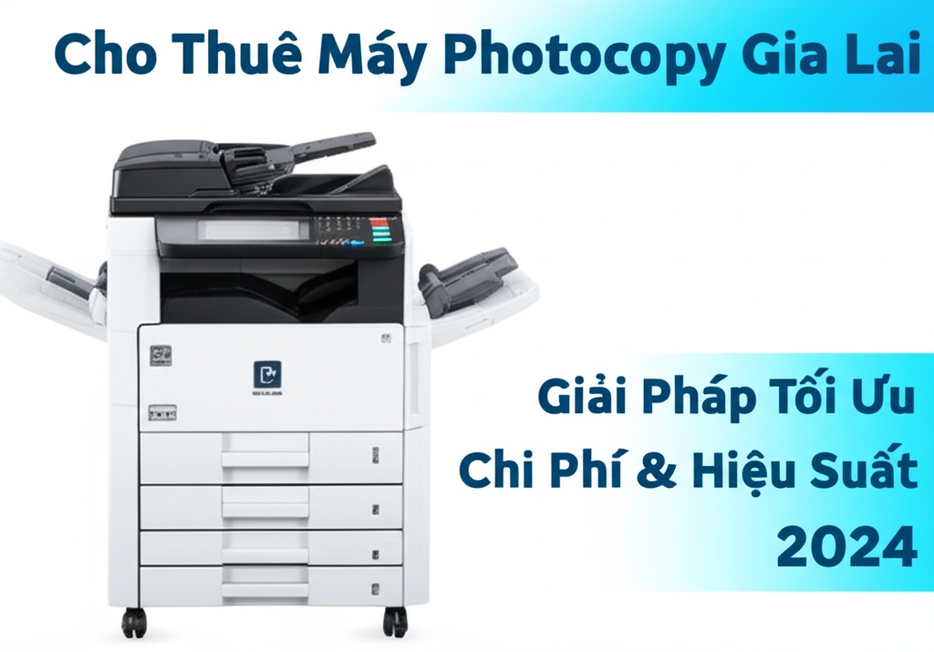 Hình minh họa cho bài viết: Cho Thuê Máy Photocopy Gia Lai: Giải Pháp Tối Ưu Chi Phí & Hiệu Suất 2024