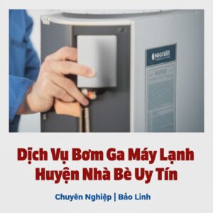 Dịch Vụ Bơm Ga Máy Lạnh Huyện Nhà Bè Uy Tín, Chuyên Nghiệp | Bảo Linh