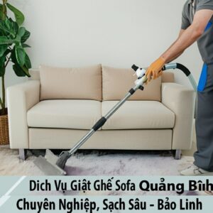 Dịch Vụ Giặt Ghế Sofa Quảng Bình Chuyên Nghiệp, Sạch Sâu – Bảo Linh