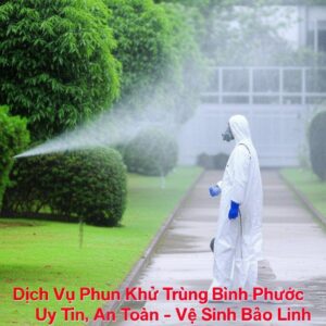 Dịch Vụ Phun Khử Trùng Bình Phước Uy Tín, An Toàn – Vệ Sinh Bảo Linh
