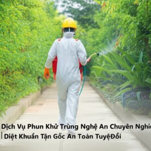 Dịch Vụ Phun Khử Trùng Nghệ An Chuyên Nghiệp | Diệt Khuẩn Tận Gốc, An Toàn Tuyệt Đối