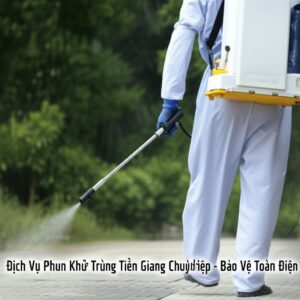 Dịch Vụ Phun Khử Trùng Tiền Giang Chuyên Nghiệp – Bảo Vệ Toàn Diện