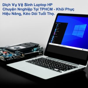 Dịch Vụ Vệ Sinh Laptop HP Chuyên Nghiệp Tại TPHCM – Khôi Phục Hiệu Năng, Kéo Dài Tuổi Thọ