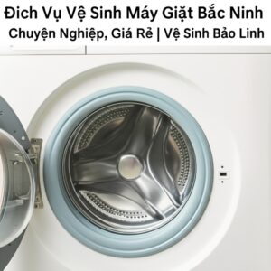 Dịch Vụ Vệ Sinh Máy Giặt Bắc Ninh Chuyên Nghiệp, Giá Rẻ | Vệ Sinh Bảo Linh