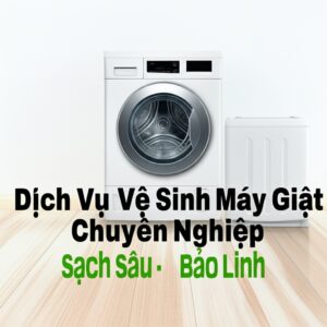 Dịch Vụ Vệ Sinh Máy Giặt Nghệ An Chuyên Nghiệp, Sạch Sâu – Bảo Linh