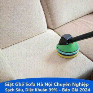Giặt Ghế Sofa Hà Nội Chuyên Nghiệp, Sạch Sâu, Diệt Khuẩn 99% – Báo Giá 2024