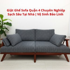 Giặt Ghế Sofa Quận 4 Chuyên Nghiệp, Sạch Sâu Tại Nhà | Vệ Sinh Bảo Linh