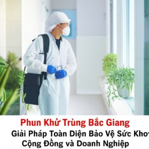Phun Khử Trùng Bắc Giang: Giải Pháp Toàn Diện Bảo Vệ Sức Khỏe Cộng Đồng và Doanh Nghiệp