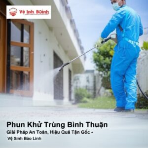 Phun Khử Trùng Bình Thuận: Giải Pháp An Toàn, Hiệu Quả Tận Gốc – Vệ Sinh Bảo Linh