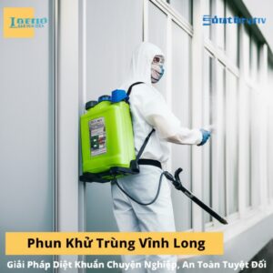 Phun Khử Trùng Vĩnh Long: Giải Pháp Diệt Khuẩn Chuyên Nghiệp, An Toàn Tuyệt Đối