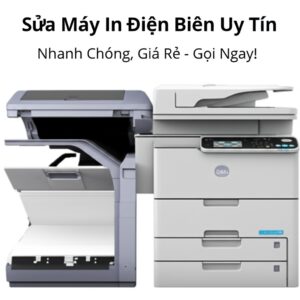 Sửa Máy In Điện Biên Uy Tín, Nhanh Chóng, Giá Rẻ – Gọi Ngay!