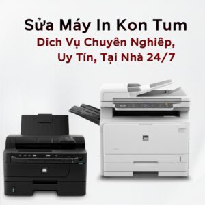 Sửa Máy In Kon Tum: Dịch Vụ Chuyên Nghiệp, Uy Tín, Tại Nhà 24/7