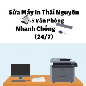 Sửa Máy In Thái Nguyên Tại Nhà & Văn Phòng Uy Tín, Nhanh Chóng (24/7)