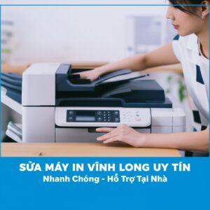 Sửa Máy In Vĩnh Long Uy Tín, Nhanh Chóng – Hỗ Trợ Tại Nhà