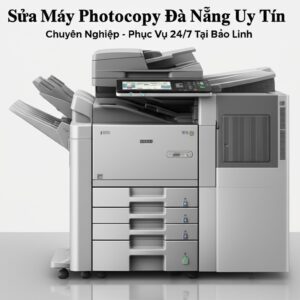 Sửa Máy Photocopy Đà Nẵng Uy Tín, Chuyên Nghiệp – Phục Vụ 24/7 Tại Bảo Linh
