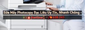 Sửa Máy Photocopy Bạc Liêu Uy Tín, Nhanh Chóng – Hotline: 0868 638 045