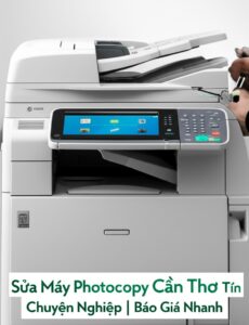 Sửa Máy Photocopy Cần Thơ Uy Tín, Chuyên Nghiệp | Báo Giá Nhanh