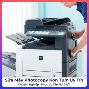 Sửa Máy Photocopy Kon Tum Uy Tín, Chuyên Nghiệp | Phục Vụ Tận Nơi 24/7