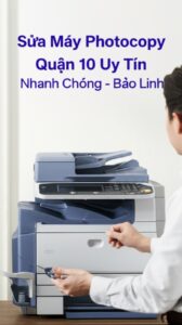 Sửa Máy Photocopy Quận 10 Uy Tín, Nhanh Chóng – Bảo Linh