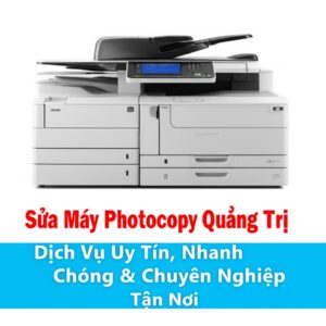 Sửa Máy Photocopy Quảng Trị: Dịch Vụ Uy Tín, Nhanh Chóng & Chuyên Nghiệp Tận Nơi