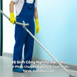 Vệ Sinh Công Nghiệp Bạc Liêu: Giải Pháp Chuyên Nghiệp & Toàn Diện Từ Vệ Sinh Bảo Linh