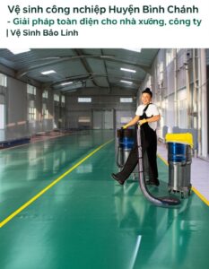 Vệ sinh công nghiệp Huyện Bình Chánh – Giải pháp toàn diện cho nhà xưởng, công ty | Vệ Sinh Bảo Linh