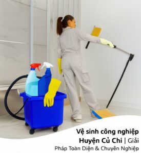 Vệ sinh công nghiệp Huyện Củ Chi | Giải Pháp Toàn Diện & Chuyên Nghiệp