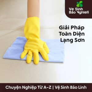 Vệ Sinh Công Nghiệp Lạng Sơn: Giải Pháp Toàn Diện, Chuyên Nghiệp Từ A-Z | Vệ Sinh Bảo Linh