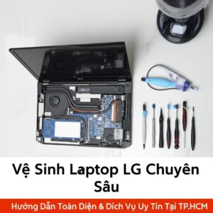 Vệ Sinh Laptop LG Chuyên Sâu: Hướng Dẫn Toàn Diện & Dịch Vụ Uy Tín Tại TP.HCM
