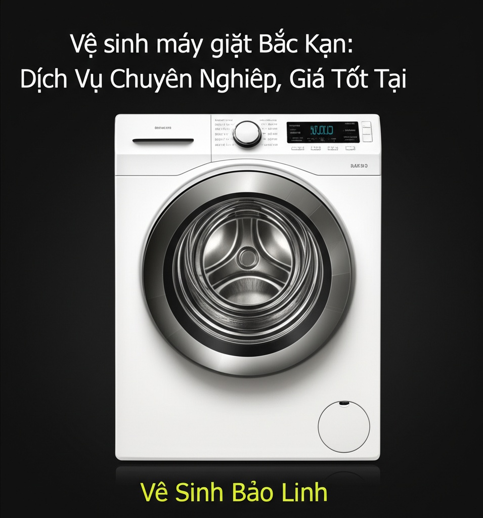 Hình minh họa cho bài viết: Vệ sinh máy giặt Bắc Kạn: Dịch Vụ Chuyên Nghiệp, Giá Tốt Tại Vệ Sinh Bảo Linh