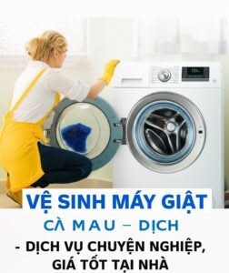 Vệ Sinh Máy Giặt Cà Mau – Dịch Vụ Chuyên Nghiệp, Giá Tốt Tại Nhà
