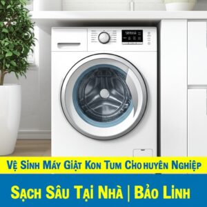 Vệ Sinh Máy Giặt Kon Tum Chuyên Nghiệp, Sạch Sâu Tại Nhà | Bảo Linh
