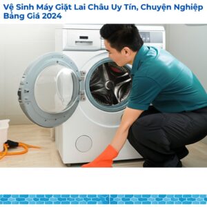 Vệ Sinh Máy Giặt Lai Châu Uy Tín, Chuyên Nghiệp | Bảng Giá 2024