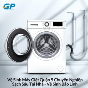 Vệ Sinh Máy Giặt Quận 9 Chuyên Nghiệp, Sạch Sâu Tại Nhà – Vệ Sinh Bảo Linh