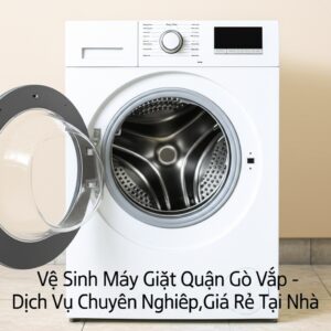 Vệ Sinh Máy Giặt Quận Gò Vấp – Dịch Vụ Chuyên Nghiệp, Giá Rẻ Tại Nhà