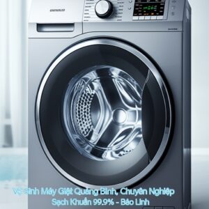 Vệ Sinh Máy Giặt Quảng Bình Chuyên Nghiệp, Sạch Khuẩn 99.9% – Bảo Linh