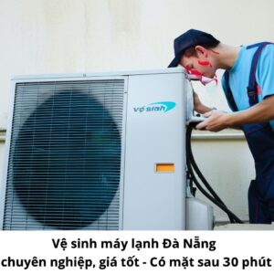Vệ sinh máy lạnh Đà Nẵng chuyên nghiệp, giá tốt – Có mặt sau 30 phút
