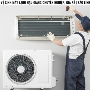 Vệ Sinh Máy Lạnh Hậu Giang Chuyên Nghiệp, Giá Rẻ | Bảo Linh