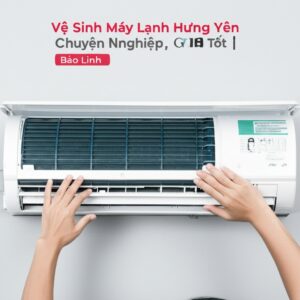 Vệ Sinh Máy Lạnh Hưng Yên Chuyên Nghiệp, Giá Tốt | Bảo Linh